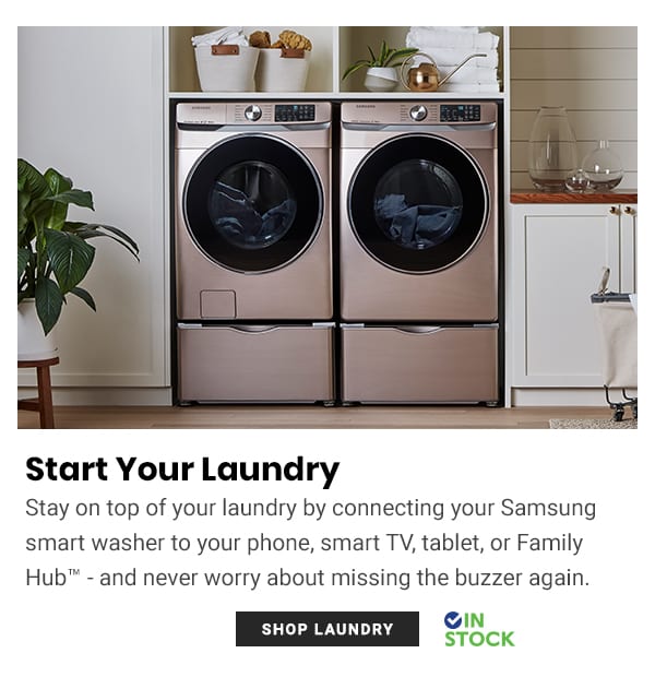  Start Your Laundry Stay on top of your laundry by connecting your Samsung smart washer to your phone, smart TV, tablet, or Family Hub - and never worry about missing the buzzer again. OIN 