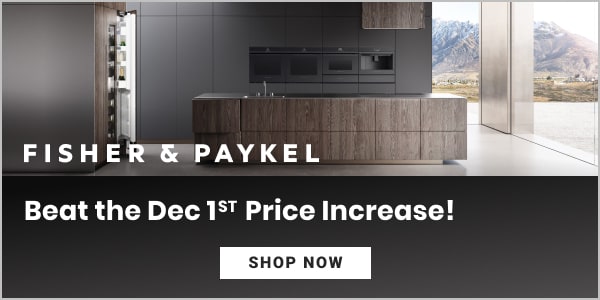  FISHERPAYKEL Beat the Dec 15 Price Increase! 