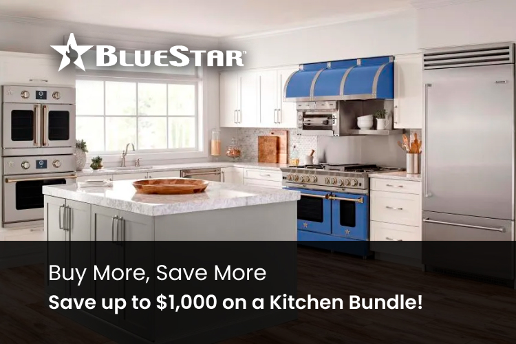 BlueStar - Buy More, Save More - Save up to $1000 on a Kitchen Bundle !