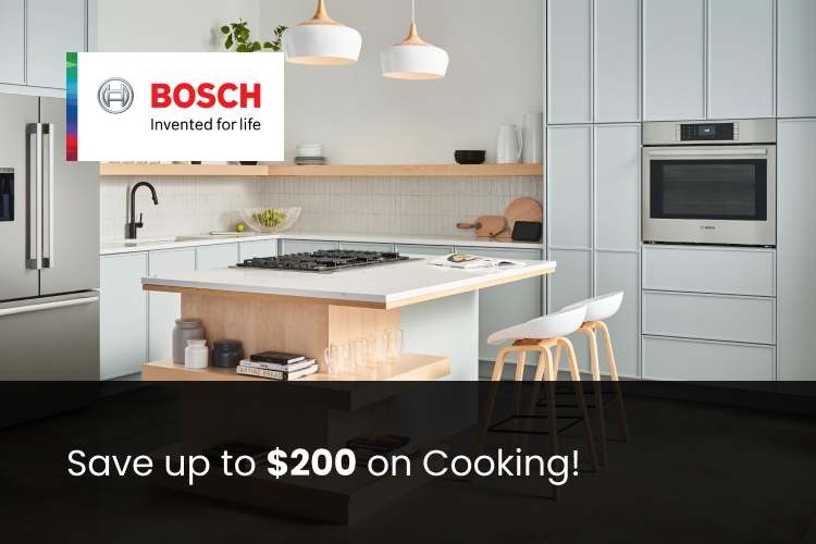 Bosch - Save up to $200 on Cooking !