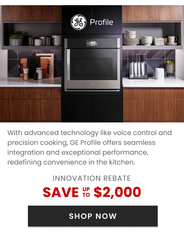 GE Profile Innovation Rebate - Save up to $2,000