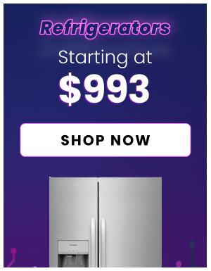 Refrigerators - Starting at $993