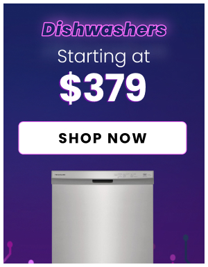 Dishwashers - Starting at $379