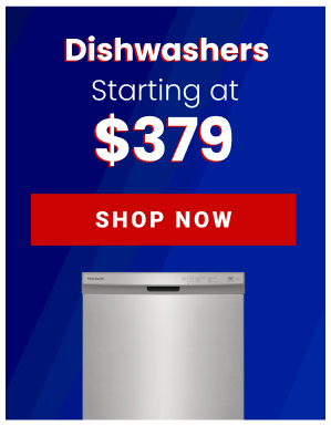 Dishwashers - Starting at $379