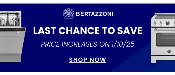 Last Chance to Save on Bertazzoni - Price Increases begin 1/10