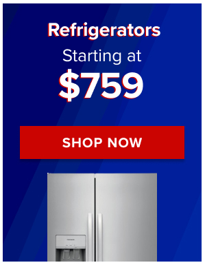 Refrigerators - Starting at $759