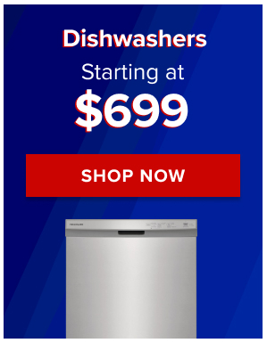 Dishwashers - Starting at $699