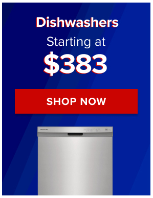 Dishwashers - Starting at $383